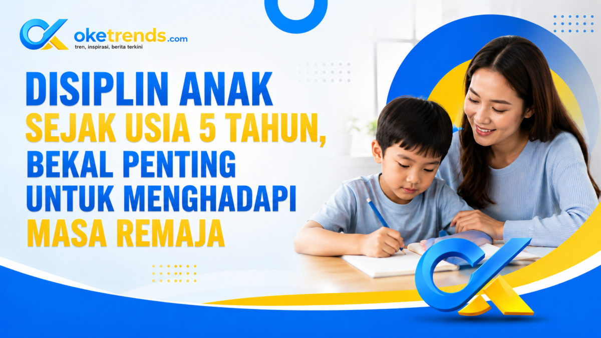 Disiplin anak sejak usia 5 tahun membantu membentuk karakter, tanggung jawab, dan kemampuan mengendalikan diri hingga remaja.