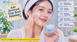 Kulit Berminyak Tetap Butuh Pelembap